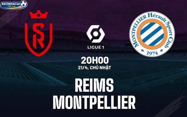 Soi kèo bóng đá Reims và Montpellier